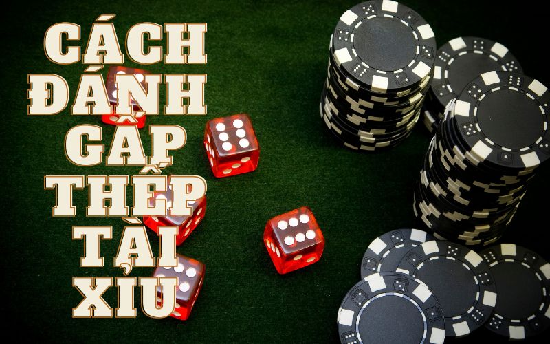Đánh gấp thếp tài xỉu là gì?